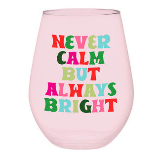 Never Calm But Always Bright Wine Glass