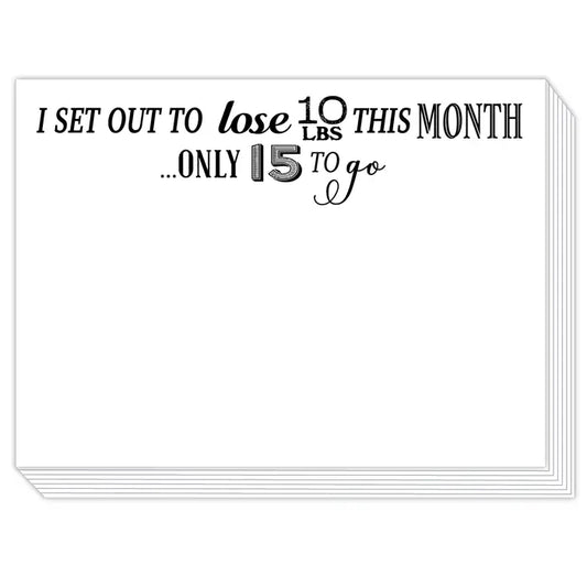 I Set Out To Lose 10 Lbs This Month Only 15 To Go Notepad