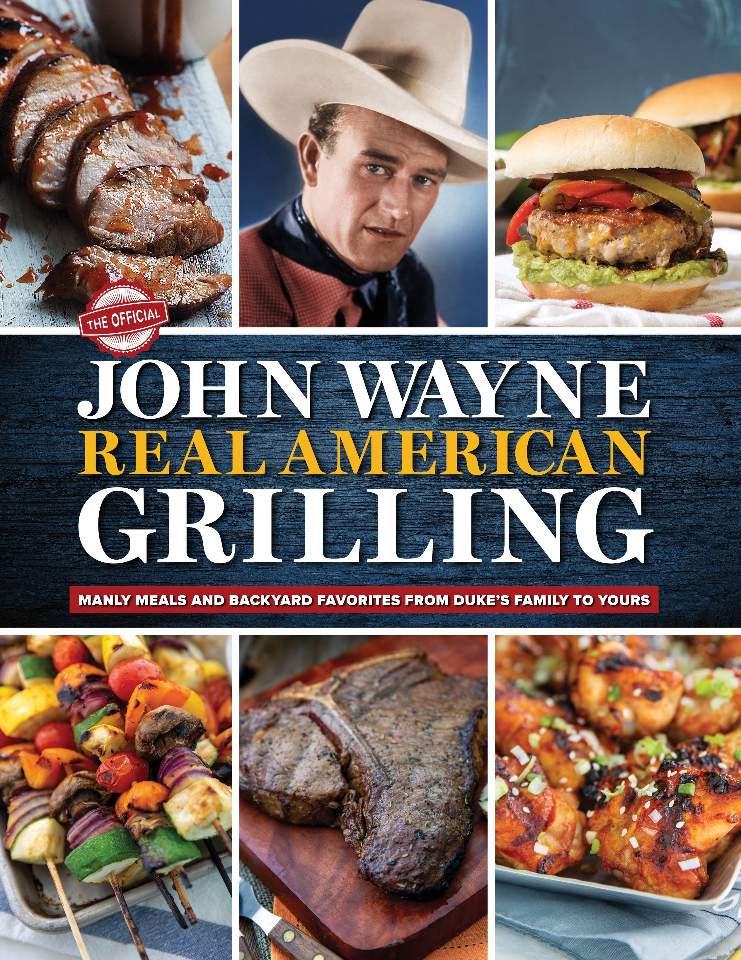 The Official John Wayne Real American Grilling Book