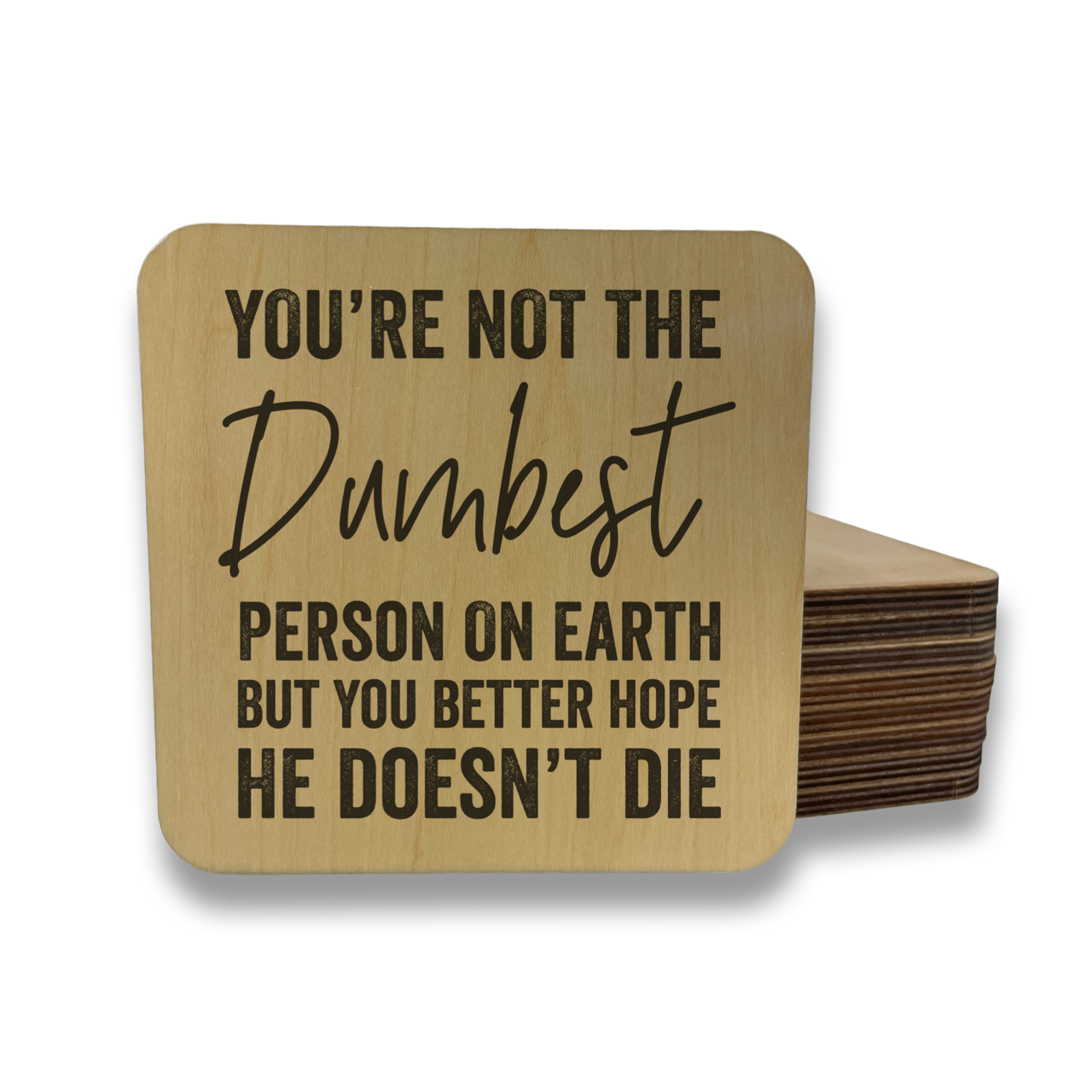 You're Not The Dumbest Person Magnet/Coaster