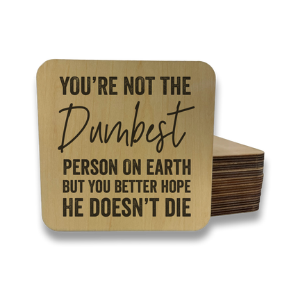 You're Not The Dumbest Person Magnet/Coaster