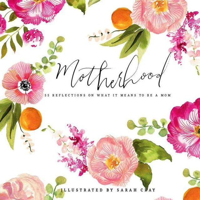 Motherhood: 55 Reflections On What It Means To Be A Mom