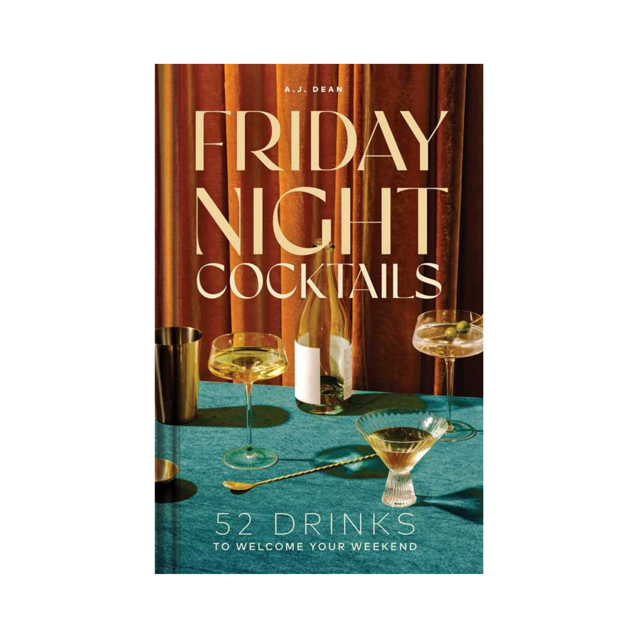 Friday Night Cocktails by A.J. Dean