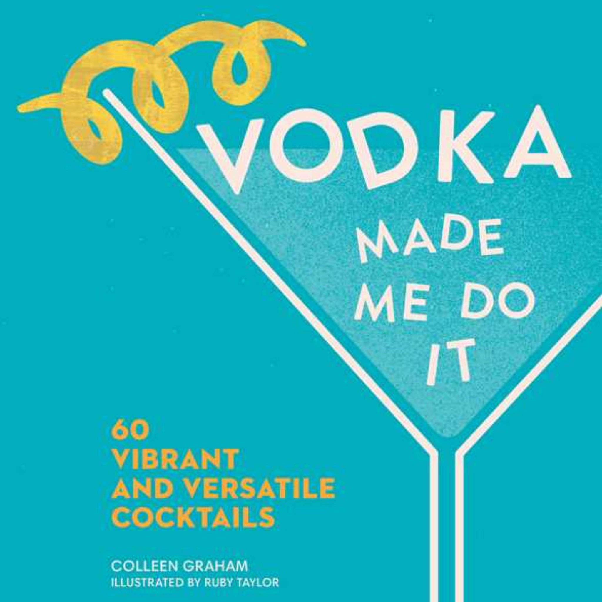 Vodka Made Me Do It by Colleen Graham