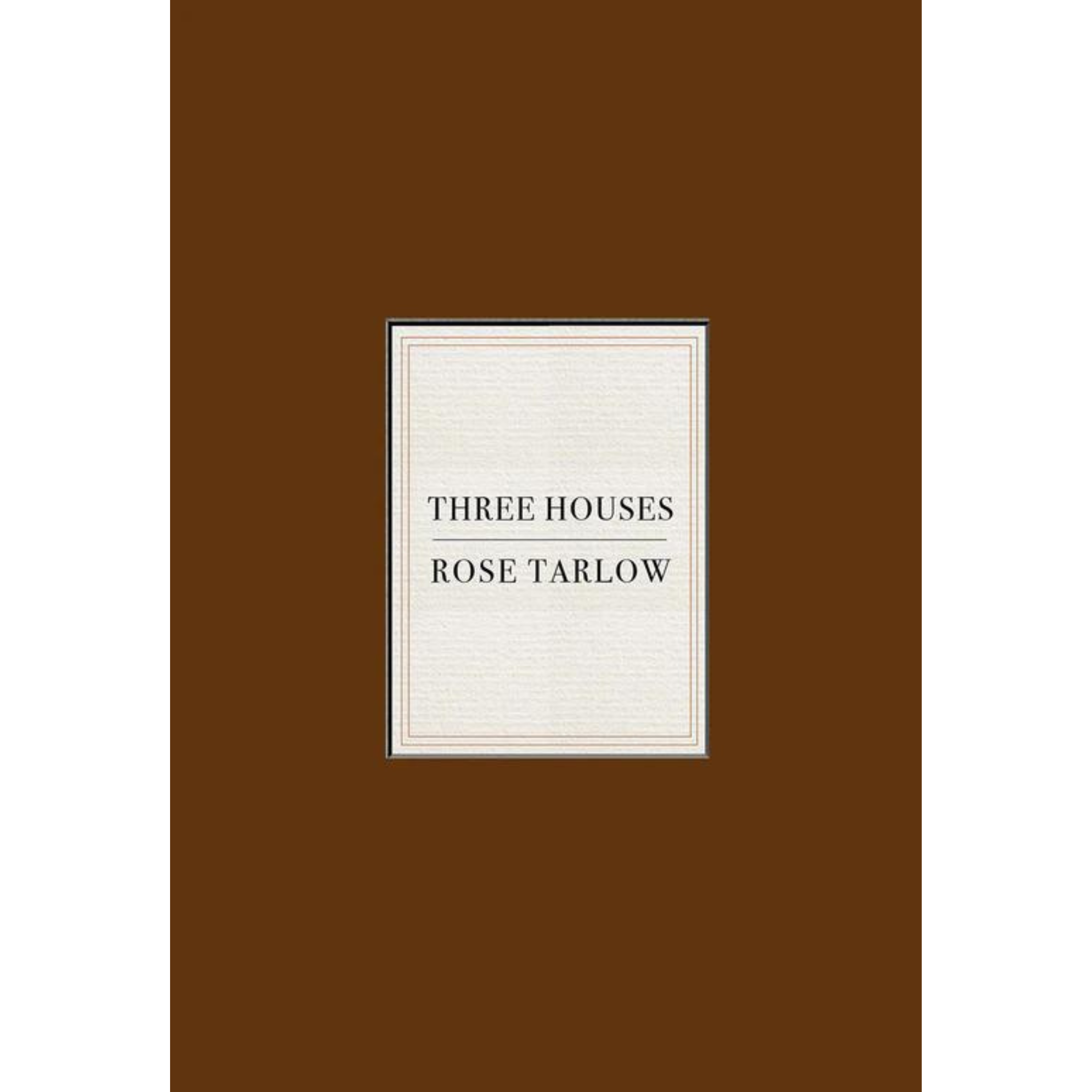 Rose Tarlow: Three Houses