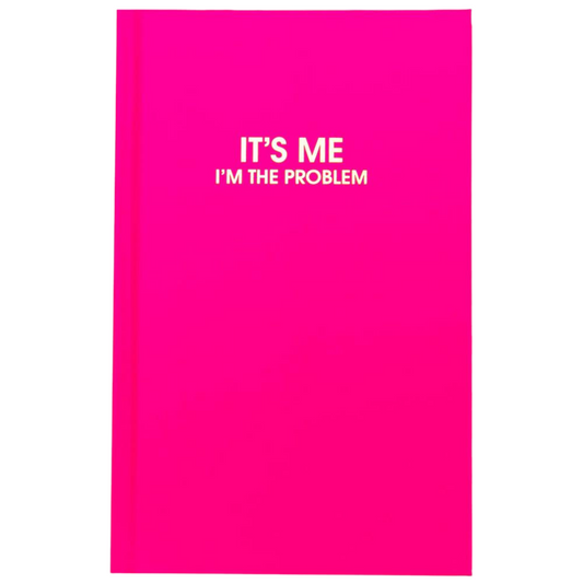 It's Me. I'm The Problem Journal