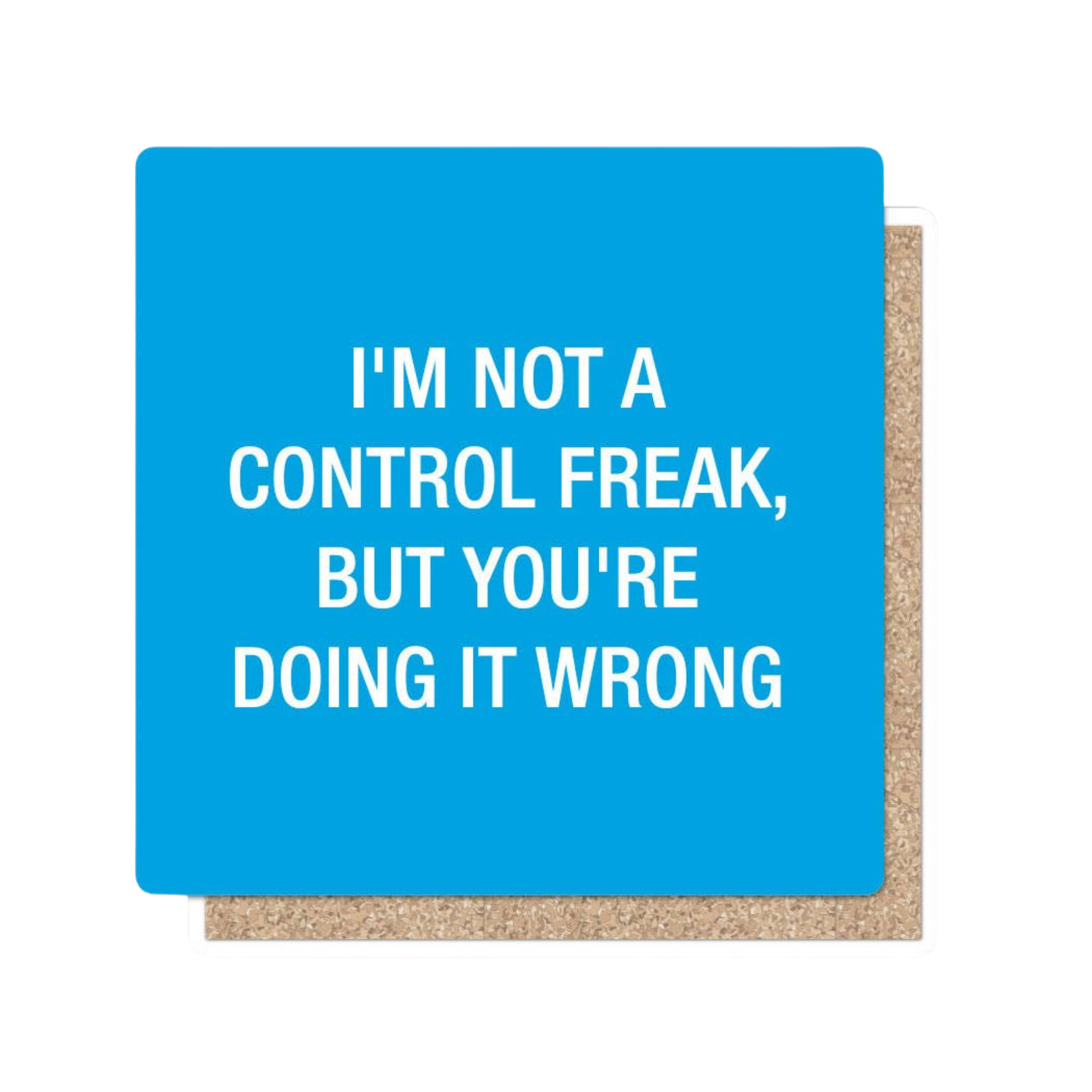 I'm Not A Control Freak Coaster