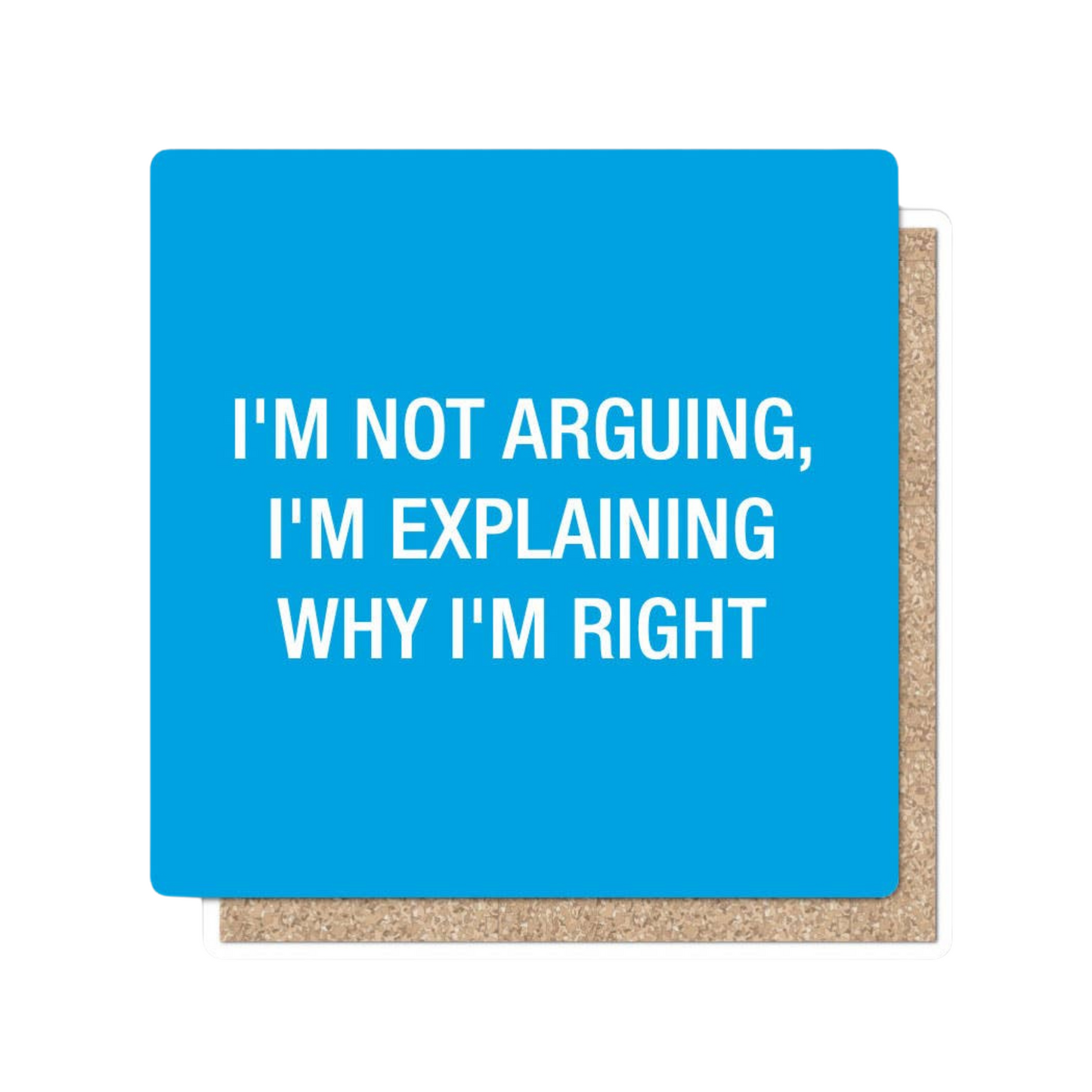 I'm Not Arguing Coaster