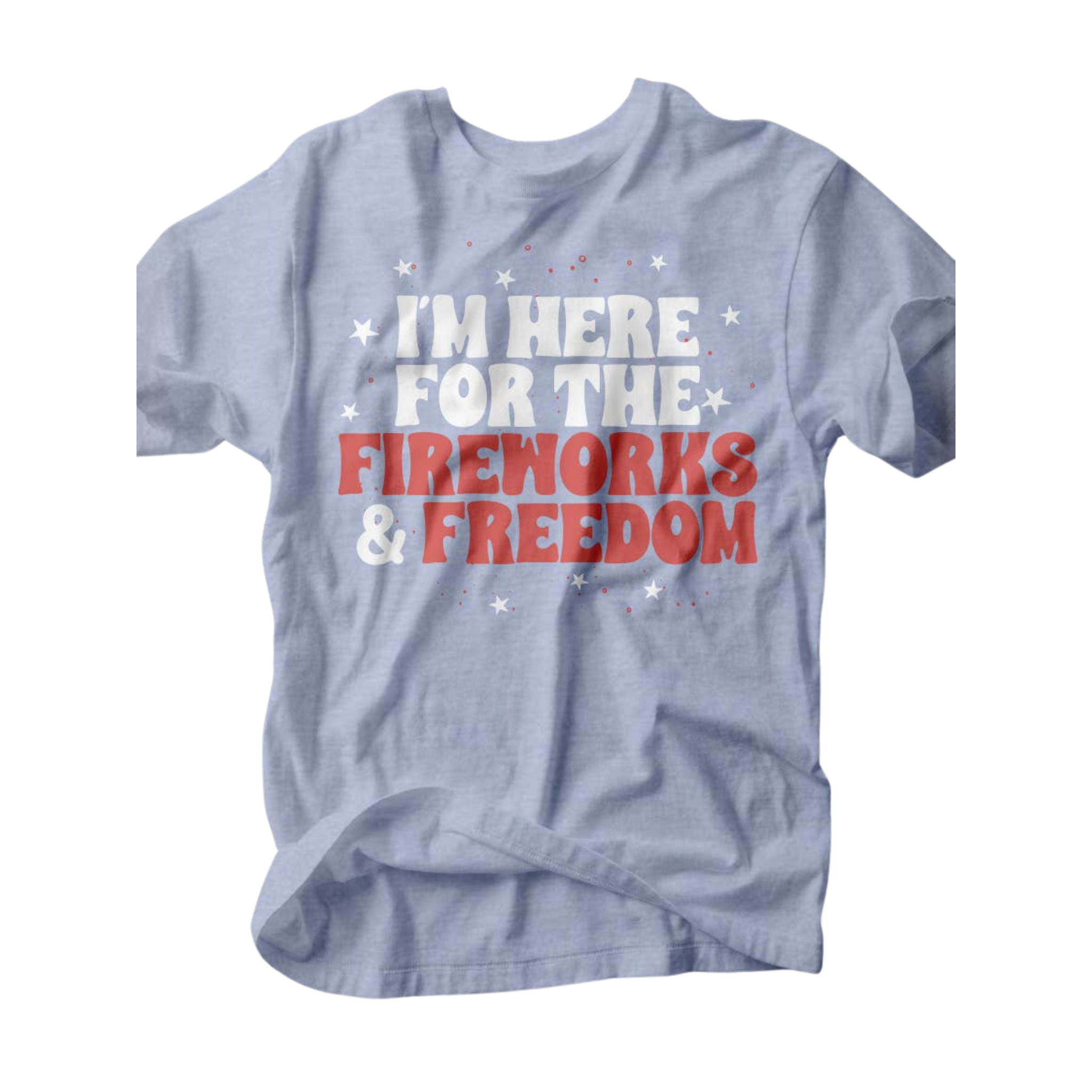 I'm Here For the Fireworks & Freedom