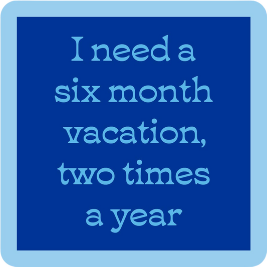 Six Month Vacation Coaster