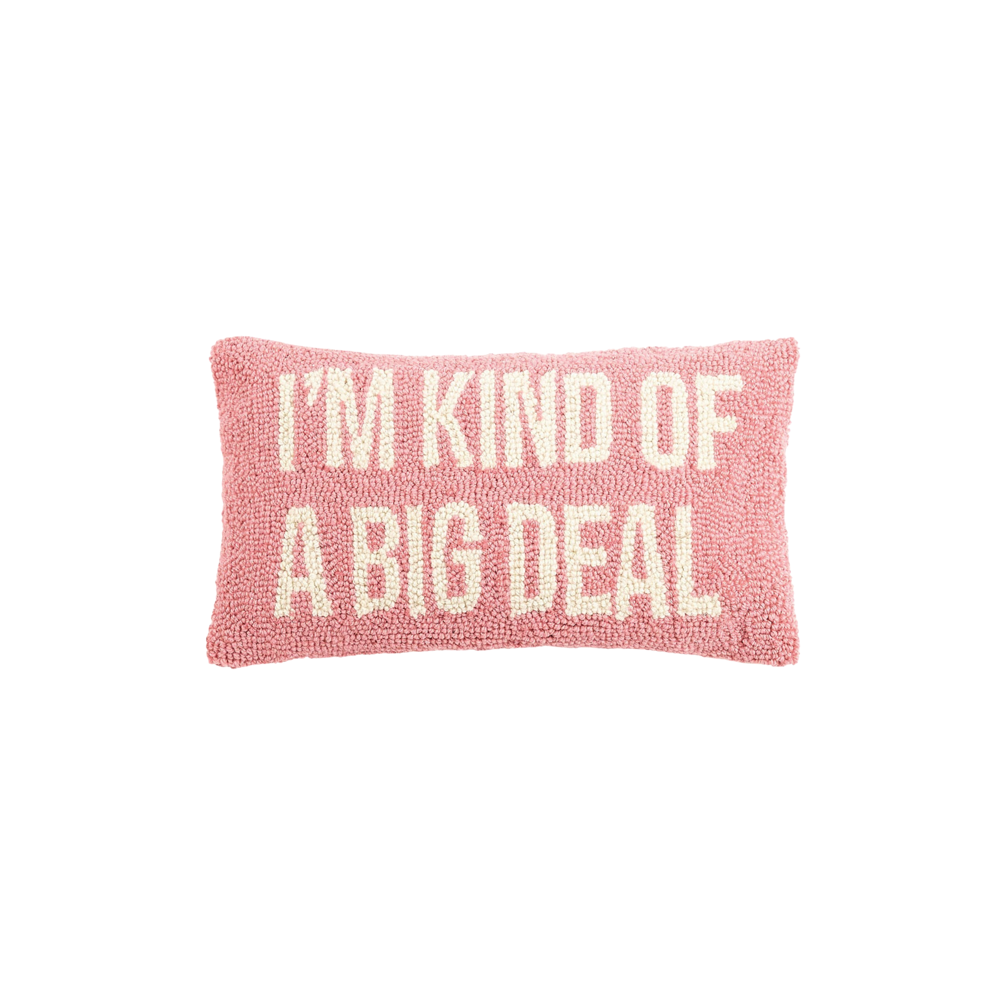 I'm Kind of A Big Deal Hook Pillow, Pink