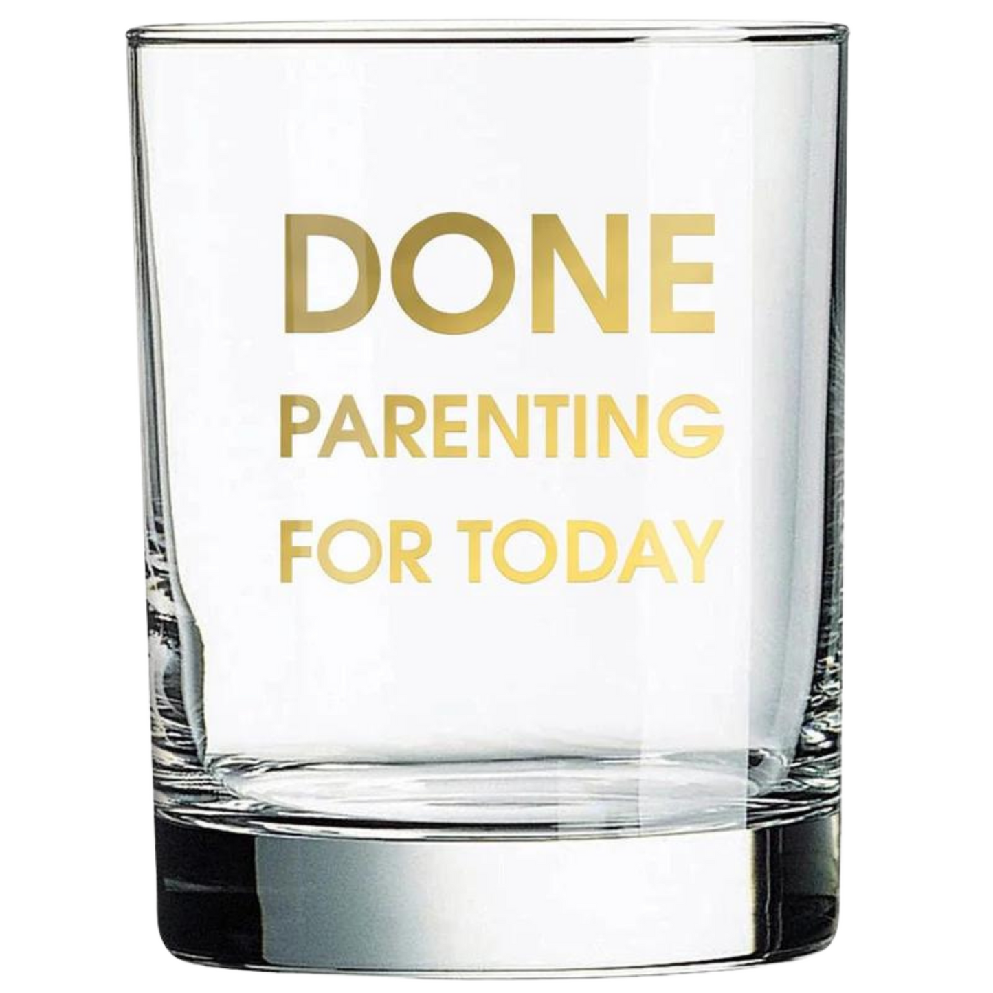 Done Parenting Today Rocks Glass