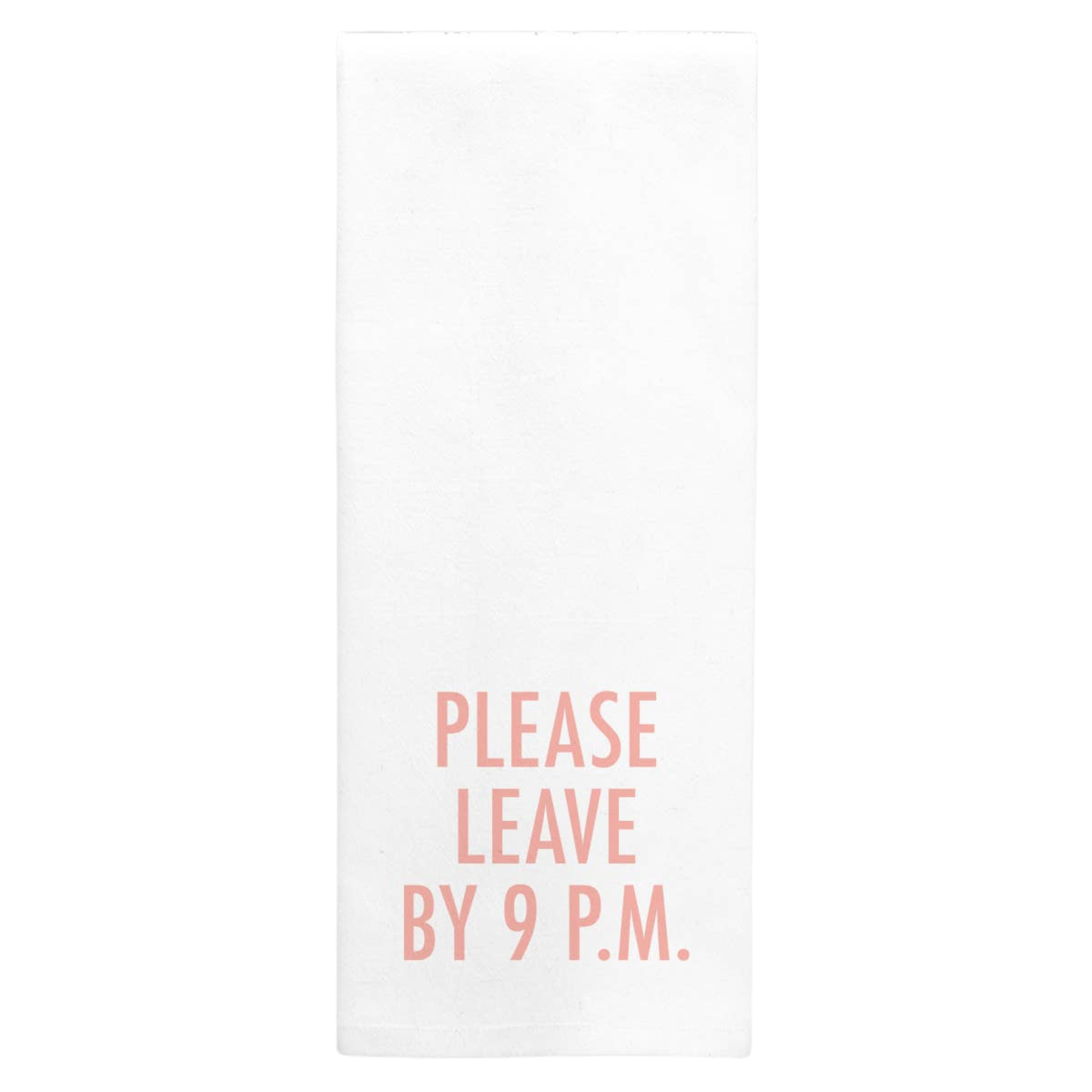 Tea Towel | Please Leave By 9 PM