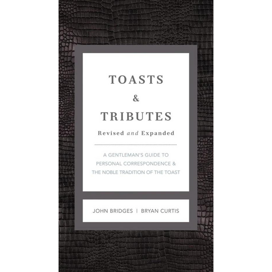 Toasts and Tributes: A Gentleman's Guide to Personal Correspondence and the Noble Tradition of the Toast