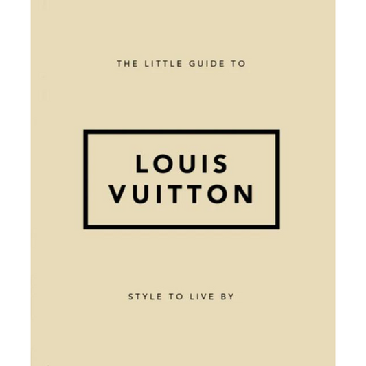 The Little Guide To Louis Vuitton
