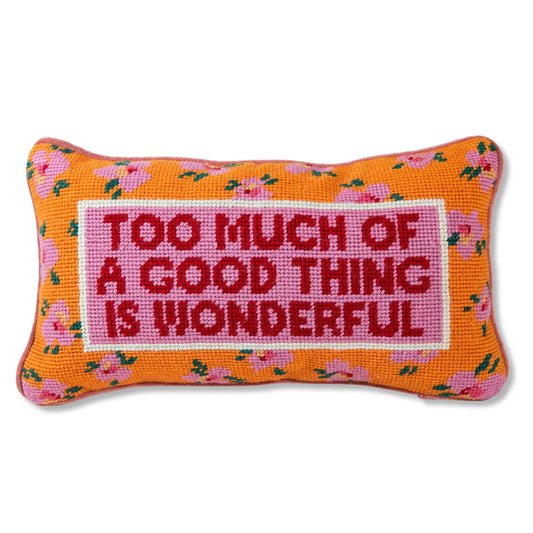 Too Much of a Good Thing is Wonderful Pillow