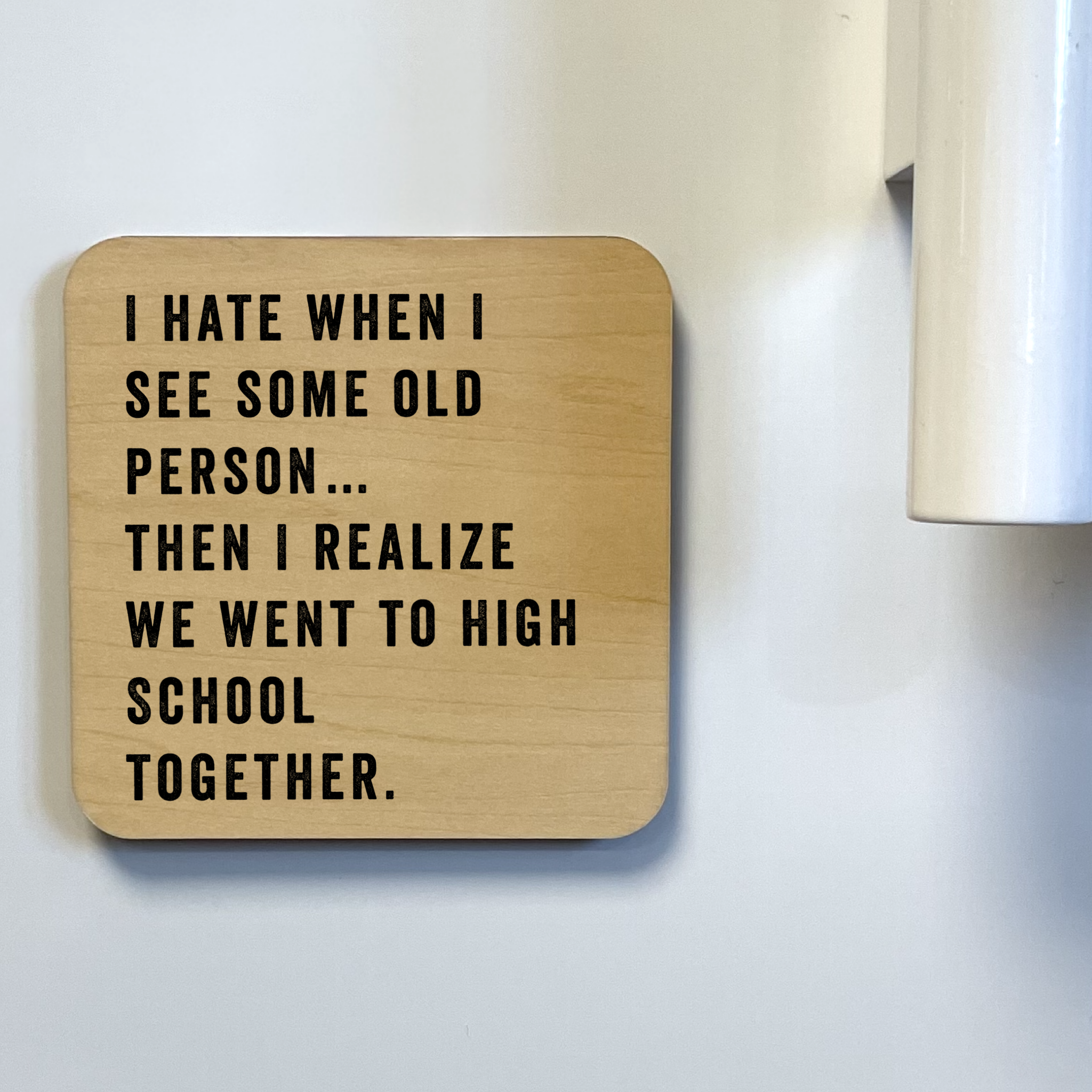 I Hate It When I See Some Old Person - Magnet/Coaster