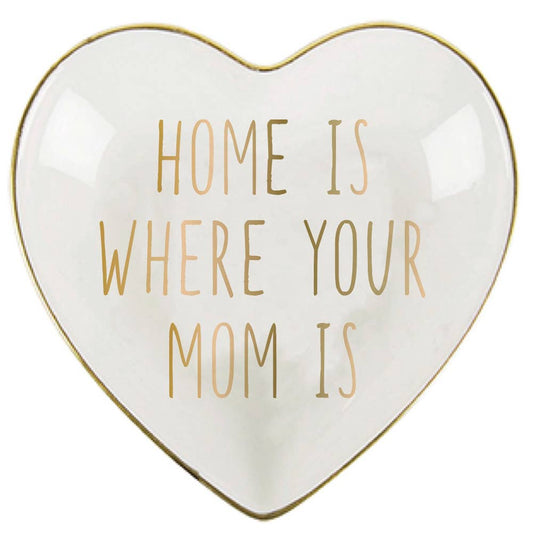 Trinket Dish: Home Is Where Your Mom Is