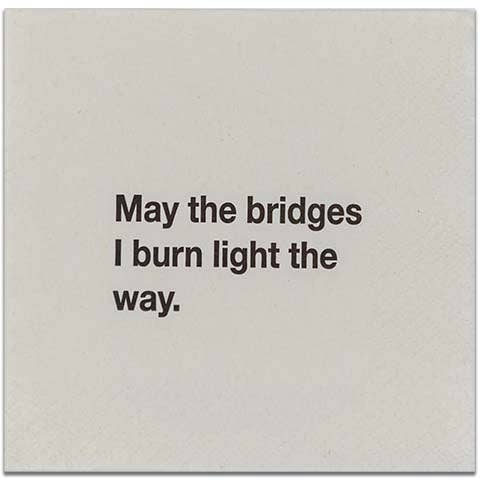 May The Bridges I Burn Light The Way Napkin